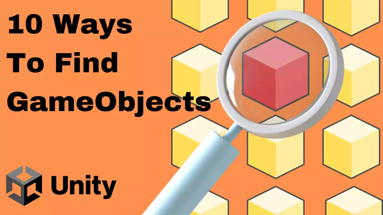 10 Ways to find a GameObject using Script in Unity